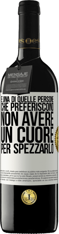 39,95 € Spedizione Gratuita | Vino rosso Edizione RED MBE Riserva È una di quelle persone che preferiscono non avere un cuore per spezzarlo Etichetta Bianca. Etichetta personalizzabile Riserva 12 Mesi Raccogliere 2015 Tempranillo