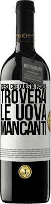 39,95 € Spedizione Gratuita | Vino rosso Edizione RED MBE Riserva Spero che questa Pasqua troverai le uova mancanti Etichetta Bianca. Etichetta personalizzabile Riserva 12 Mesi Raccogliere 2014 Tempranillo