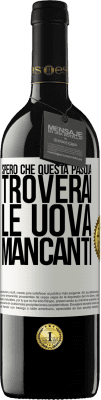 39,95 € Spedizione Gratuita | Vino rosso Edizione RED MBE Riserva Spero che questa Pasqua troverai le uova mancanti Etichetta Bianca. Etichetta personalizzabile Riserva 12 Mesi Raccogliere 2016 Tempranillo