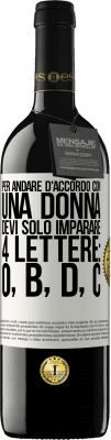 39,95 € Spedizione Gratuita | Vino rosso Edizione RED MBE Riserva Per andare d'accordo con una donna, devi solo imparare 4 lettere: O, B, D, C Etichetta Bianca. Etichetta personalizzabile Riserva 12 Mesi Raccogliere 2016 Tempranillo