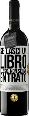 39,95 € Spedizione Gratuita | Vino rosso Edizione RED MBE Riserva Se lasci un libro illeso, non sei mai entrato Etichetta Bianca. Etichetta personalizzabile Riserva 12 Mesi Raccogliere 2015 Tempranillo