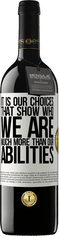 39,95 € 送料無料 | 赤ワイン REDエディション MBE 予約する 私たちの能力よりも、私たちが誰であるかを示すのは私たちの選択です ホワイトラベル. カスタマイズ可能なラベル 予約する 12 月 収穫 2016 Tempranillo