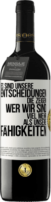 39,95 € Kostenloser Versand | Rotwein RED Ausgabe MBE Reserve Es sind unsere Entscheidungen die zeigen, wer wir sind, viel mehr als unsere Fähigkeiten Weißes Etikett. Anpassbares Etikett Reserve 12 Monate Ernte 2014 Tempranillo