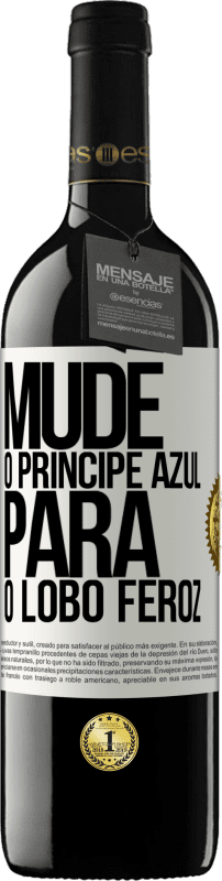 39,95 € Envio grátis | Vinho tinto Edição RED MBE Reserva Mude o príncipe azul para o lobo feroz Etiqueta Branca. Etiqueta personalizável Reserva 12 Meses Colheita 2016 Tempranillo