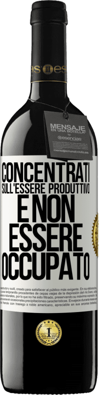 39,95 € Spedizione Gratuita | Vino rosso Edizione RED MBE Riserva Concentrati sull'essere produttivo e non essere occupato Etichetta Bianca. Etichetta personalizzabile Riserva 12 Mesi Raccogliere 2015 Tempranillo