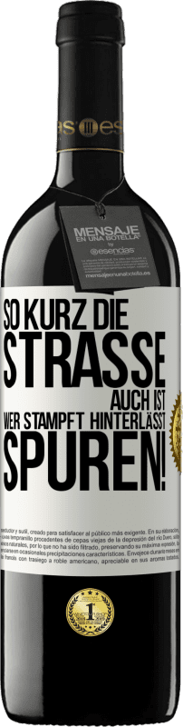 39,95 € Kostenloser Versand | Rotwein RED Ausgabe MBE Reserve So kurz die Straße auch ist, wer stampft hinterlässt Spuren! Weißes Etikett. Anpassbares Etikett Reserve 12 Monate Ernte 2015 Tempranillo