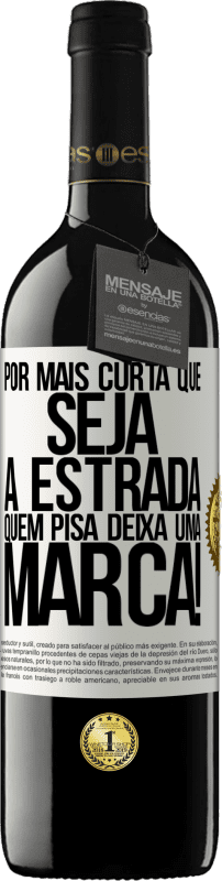 39,95 € Envio grátis | Vinho tinto Edição RED MBE Reserva Por mais curta que seja a estrada. Quem pisa, deixa uma marca! Etiqueta Branca. Etiqueta personalizável Reserva 12 Meses Colheita 2015 Tempranillo