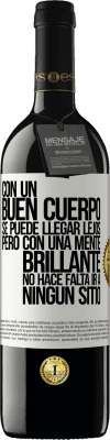 39,95 € Envío gratis | Vino Tinto Edición RED MBE Reserva Con un buen cuerpo se puede llegar lejos, pero con una mente brillante no hace falta ir a ningún sitio Etiqueta Blanca. Etiqueta personalizable Reserva 12 Meses Cosecha 2015 Tempranillo