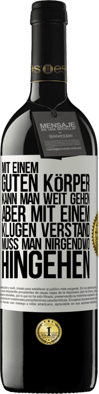 39,95 € Kostenloser Versand | Rotwein RED Ausgabe MBE Reserve Mit einem guten Körper kann man weit gehen, aber mit einem klugen Verstand muss man nirgendwo hingehen Weißes Etikett. Anpassbares Etikett Reserve 12 Monate Ernte 2016 Tempranillo