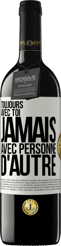 39,95 € Envoi gratuit | Vin rouge Édition RED MBE Réserve Toujours avec toi, jamais avec personne d'autre Étiquette Blanche. Étiquette personnalisable Réserve 12 Mois Récolte 2015 Tempranillo