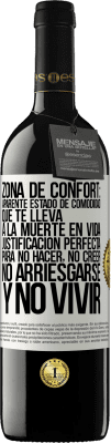 39,95 € Envío gratis | Vino Tinto Edición RED MBE Reserva Zona de confort: Aparente estado de comodidad que te lleva a la muerte en vida. Justificación perfecta para no hacer, no Etiqueta Blanca. Etiqueta personalizable Reserva 12 Meses Cosecha 2016 Tempranillo