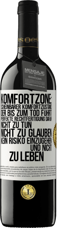 39,95 € Kostenloser Versand | Rotwein RED Ausgabe MBE Reserve Komfortzone: Scheinbarer Komfortzustand, der bis zum Tod führt. Perfekte Rechtfertigung dafür, nicht zu tun, nicht zu glauben, k Weißes Etikett. Anpassbares Etikett Reserve 12 Monate Ernte 2015 Tempranillo