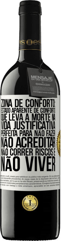 39,95 € Envio grátis | Vinho tinto Edição RED MBE Reserva Zona de conforto: estado aparente de conforto que leva à morte na vida. Justificativa perfeita para não fazer, não Etiqueta Branca. Etiqueta personalizável Reserva 12 Meses Colheita 2015 Tempranillo