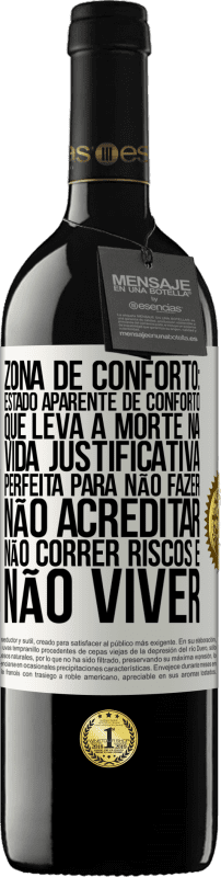 39,95 € Envio grátis | Vinho tinto Edição RED MBE Reserva Zona de conforto: estado aparente de conforto que leva à morte na vida. Justificativa perfeita para não fazer, não Etiqueta Branca. Etiqueta personalizável Reserva 12 Meses Colheita 2016 Tempranillo