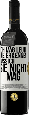 39,95 € Kostenloser Versand | Rotwein RED Ausgabe MBE Reserve Ich mag Leute, die erkennen, dass ich sie nicht mag Weißes Etikett. Anpassbares Etikett Reserve 12 Monate Ernte 2014 Tempranillo