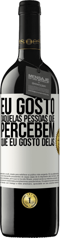 39,95 € Envio grátis | Vinho tinto Edição RED MBE Reserva Eu gosto daquelas pessoas que percebem que eu gosto delas Etiqueta Branca. Etiqueta personalizável Reserva 12 Meses Colheita 2015 Tempranillo