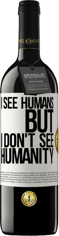 39,95 € Free Shipping | Red Wine RED Edition MBE Reserve I see humans, but I don't see humanity White Label. Customizable label Reserve 12 Months Harvest 2015 Tempranillo