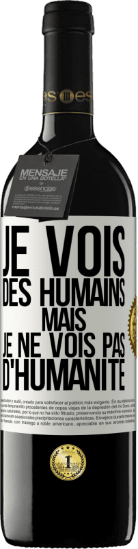 39,95 € Envoi gratuit | Vin rouge Édition RED MBE Réserve Je vois des humains mais je ne vois pas d'humanité Étiquette Blanche. Étiquette personnalisable Réserve 12 Mois Récolte 2015 Tempranillo