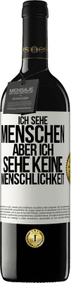 39,95 € Kostenloser Versand | Rotwein RED Ausgabe MBE Reserve Ich sehe Menschen, aber ich sehe keine Menschlichkeit Weißes Etikett. Anpassbares Etikett Reserve 12 Monate Ernte 2014 Tempranillo