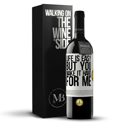 «Life is easy, but you make it hard for me» RED Edition MBE Reserve
