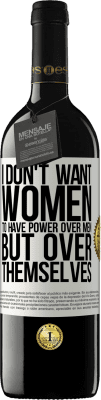 39,95 € Free Shipping | Red Wine RED Edition MBE Reserve I don't want women to have power over men, but over themselves White Label. Customizable label Reserve 12 Months Harvest 2015 Tempranillo