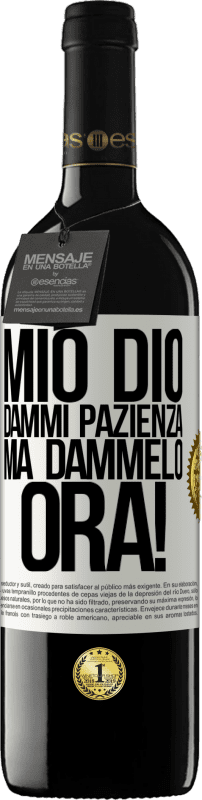39,95 € Spedizione Gratuita | Vino rosso Edizione RED MBE Riserva mio Dio, dammi pazienza ... Ma dammelo ORA! Etichetta Bianca. Etichetta personalizzabile Riserva 12 Mesi Raccogliere 2016 Tempranillo