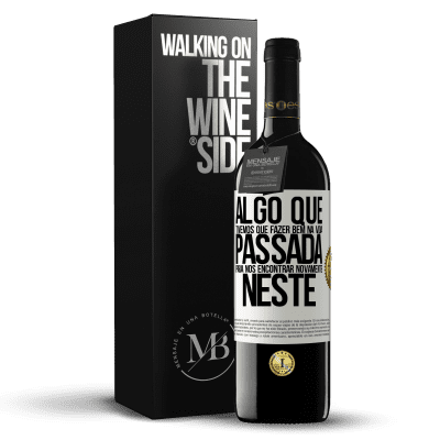 «Algo que tivemos que fazer bem na próxima vida para nos encontrar novamente neste» Edição RED MBE Reserva