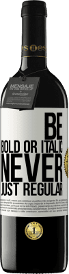 39,95 € Бесплатная доставка | Красное вино Издание RED MBE Бронировать Be bold or italic, never just regular Белая этикетка. Настраиваемая этикетка Бронировать 12 Месяцы Урожай 2015 Tempranillo