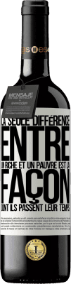 39,95 € Envoi gratuit | Vin rouge Édition RED MBE Réserve La seule différence entre un riche et un pauvre est la façon dont ils passent leur temps Étiquette Blanche. Étiquette personnalisable Réserve 12 Mois Récolte 2014 Tempranillo