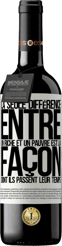 39,95 € Envoi gratuit | Vin rouge Édition RED MBE Réserve La seule différence entre un riche et un pauvre est la façon dont ils passent leur temps Étiquette Blanche. Étiquette personnalisable Réserve 12 Mois Récolte 2015 Tempranillo