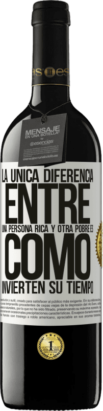 39,95 € Envío gratis | Vino Tinto Edición RED MBE Reserva La única diferencia entre una persona rica y otra pobre es cómo invierten su tiempo Etiqueta Blanca. Etiqueta personalizable Reserva 12 Meses Cosecha 2015 Tempranillo