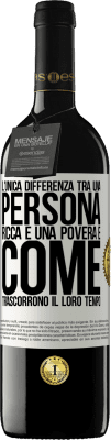 39,95 € Spedizione Gratuita | Vino rosso Edizione RED MBE Riserva L'unica differenza tra una persona ricca e una povera è come trascorrono il loro tempo Etichetta Bianca. Etichetta personalizzabile Riserva 12 Mesi Raccogliere 2014 Tempranillo