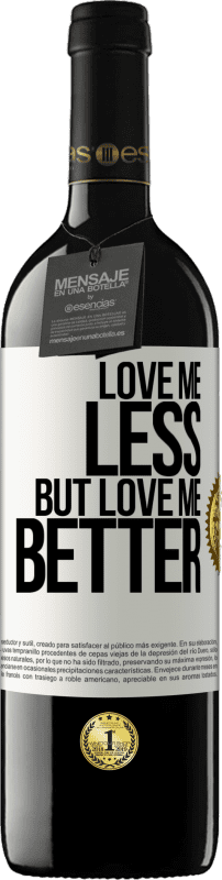 39,95 € Free Shipping | Red Wine RED Edition MBE Reserve Love me less, but love me better White Label. Customizable label Reserve 12 Months Harvest 2014 Tempranillo