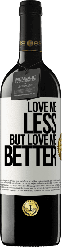 39,95 € Free Shipping | Red Wine RED Edition MBE Reserve Love me less, but love me better White Label. Customizable label Reserve 12 Months Harvest 2015 Tempranillo