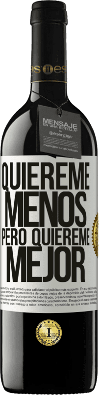 39,95 € Envío gratis | Vino Tinto Edición RED MBE Reserva Quiéreme menos, pero quiéreme mejor Etiqueta Blanca. Etiqueta personalizable Reserva 12 Meses Cosecha 2015 Tempranillo