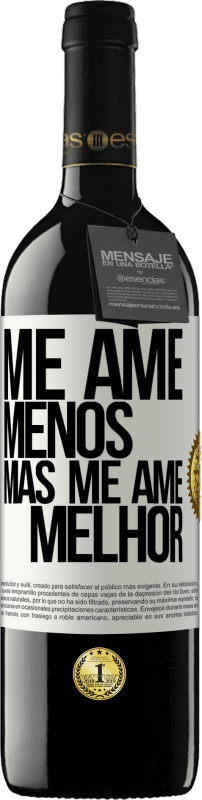 39,95 € Envio grátis | Vinho tinto Edição RED MBE Reserva Me ame menos, mas me ame melhor Etiqueta Branca. Etiqueta personalizável Reserva 12 Meses Colheita 2015 Tempranillo