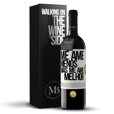 «Me ame menos, mas me ame melhor» Edição RED MBE Reserva