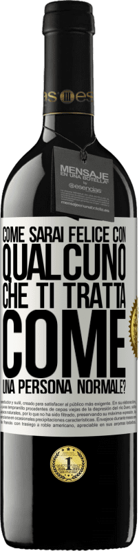 39,95 € Spedizione Gratuita | Vino rosso Edizione RED MBE Riserva come sarai felice con qualcuno che ti tratta come una persona normale? Etichetta Bianca. Etichetta personalizzabile Riserva 12 Mesi Raccogliere 2015 Tempranillo