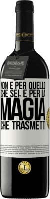 39,95 € Spedizione Gratuita | Vino rosso Edizione RED MBE Riserva Non è per quello che sei, è per la magia che trasmetti Etichetta Bianca. Etichetta personalizzabile Riserva 12 Mesi Raccogliere 2014 Tempranillo