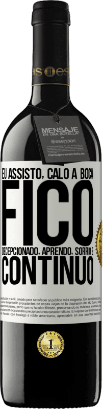 39,95 € Envio grátis | Vinho tinto Edição RED MBE Reserva Eu assisto, calo a boca, fico decepcionado, aprendo, sorrio e continuo Etiqueta Branca. Etiqueta personalizável Reserva 12 Meses Colheita 2015 Tempranillo