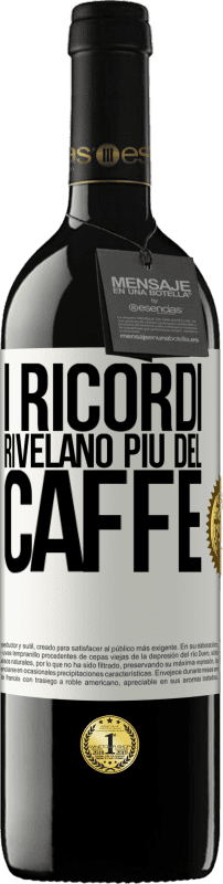 39,95 € Spedizione Gratuita | Vino rosso Edizione RED MBE Riserva I ricordi rivelano più del caffè Etichetta Bianca. Etichetta personalizzabile Riserva 12 Mesi Raccogliere 2015 Tempranillo