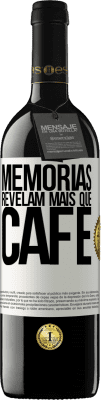 39,95 € Envio grátis | Vinho tinto Edição RED MBE Reserva Memórias revelam mais que café Etiqueta Branca. Etiqueta personalizável Reserva 12 Meses Colheita 2014 Tempranillo