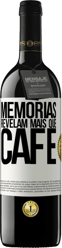 39,95 € Envio grátis | Vinho tinto Edição RED MBE Reserva Memórias revelam mais que café Etiqueta Branca. Etiqueta personalizável Reserva 12 Meses Colheita 2015 Tempranillo