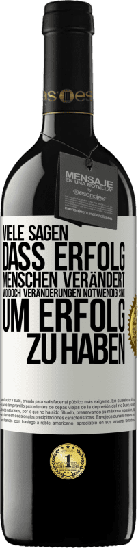 39,95 € Kostenloser Versand | Rotwein RED Ausgabe MBE Reserve Viele sagen, dass Erfolg Menschen verändert, wo doch Veränderungen notwendig sind, um Erfolg zu haben Weißes Etikett. Anpassbares Etikett Reserve 12 Monate Ernte 2015 Tempranillo