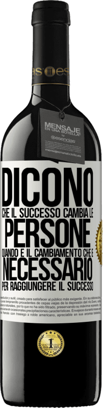 39,95 € Spedizione Gratuita | Vino rosso Edizione RED MBE Riserva Dicono che il successo cambia le persone, quando è il cambiamento che è necessario per raggiungere il successo Etichetta Bianca. Etichetta personalizzabile Riserva 12 Mesi Raccogliere 2016 Tempranillo