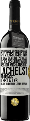 39,95 € Kostenloser Versand | Rotwein RED Ausgabe MBE Reserve Ich verspreche dir keine ewige Liebe, ich versuche nur, dir das Gefühl zu geben, dass ich dich jeden Tag liebe, dass du mich ans Weißes Etikett. Anpassbares Etikett Reserve 12 Monate Ernte 2015 Tempranillo