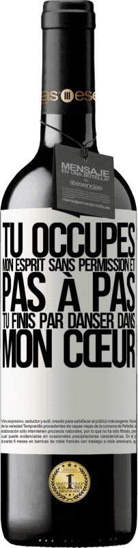 39,95 € Envoi gratuit | Vin rouge Édition RED MBE Réserve Tu occupes mon esprit sans permission et pas à pas, tu finis par danser dans mon cœur Étiquette Blanche. Étiquette personnalisable Réserve 12 Mois Récolte 2015 Tempranillo