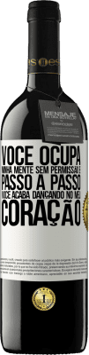 39,95 € Envio grátis | Vinho tinto Edição RED MBE Reserva Você ocupa minha mente sem permissão e passo a passo, você acaba dançando no meu coração Etiqueta Branca. Etiqueta personalizável Reserva 12 Meses Colheita 2015 Tempranillo