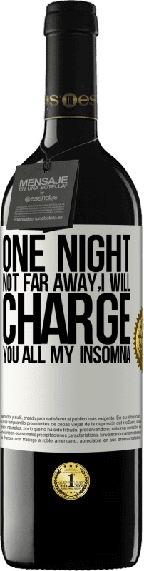 39,95 € 免费送货 | 红酒 RED版 MBE 预订 不远处的一个夜晚，我将向您收取我的所有失眠 白标. 可自定义的标签 预订 12 个月 收成 2016 Tempranillo