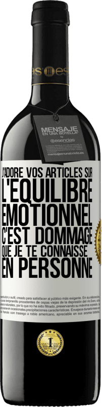 39,95 € Envoi gratuit | Vin rouge Édition RED MBE Réserve J'adore vos articles sur l'équilibre émotionnel. C'est dommage que je te connaisse en personne Étiquette Blanche. Étiquette personnalisable Réserve 12 Mois Récolte 2015 Tempranillo